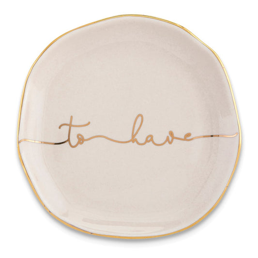 TO HAVE Trinket Tray